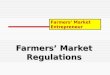 Farmers’ Market Regulations Farmers’ Market Entrepreneur