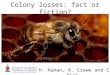 Colony losses: fact or fiction? H. Human, R. Crewe and C. Pirk