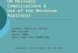 OB Delivery Complications & Use of the Meconium Aspirator Condell Medical Center EMS System April 2008 Site Code #10-7200E1208 Prepared by: Sharon Hopkins,