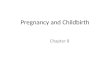 Pregnancy and Childbirth Chapter 8. Understanding Fertility Conception – Involves the fertilization of a women’s egg by a man’s sperm – Each month a women’s