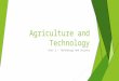 Agriculture and Technology Unit 2 – Technology and Society