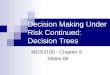 Decision Making Under Risk Continued: Decision Trees MGS3100 - Chapter 8 Slides 8b