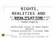 RIGHTS, REALITIES AND REALISATION An Inquiry into the Intricacies of Rights- Based Protection of Human Dignity Netherlands School of Human Rights Research