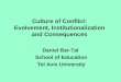 Culture of Conflict: Evolvement, Institutionalization and Consequences Daniel Bar-Tal School of Education Tel Aviv University