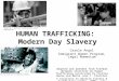 HUMAN TRAFFICKING: Modern Day Slavery Carole Angel Immigrant Women Program, Legal Momentum Adapted and amended from Freedom Network Institute on Human