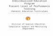 Individualized Education Program Present Level of Performance Training (General Education Curriculum) Division of Special Education Compliance Support