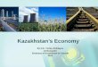 CONFIDENTIAL Kazakhstan’s Economy CONFIDENTIAL By H.E. Yerlan Abildayev Ambassador Embassy of Kazakhstan in Canada 2011