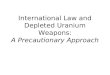 International Law and Depleted Uranium Weapons: A Precautionary Approach