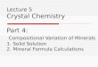 Lecture 5 Crystal Chemistry Part 4: Compositional Variation of Minerals 1. Solid Solution 2. Mineral Formula Calculations