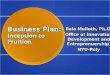 Business Plan: Inception to Fruition Bala Mulloth, Ph.D. Office of Innovation Development and Entreprenuership, NYU-Poly