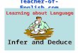 Teacher-of-English.comLearning about Language Infer and Deduce