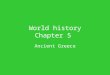 World history Chapter 5 Ancient Greece. Section 1 The Early Civilizations of Greece 20 minute video about Greece