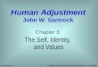 The Self, Identity, and Values Chapter 3: Human Adjustment John W. Santrock McGraw-Hill © 2006 by The McGraw-Hill Companies, Inc. All rights reserved