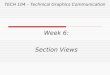 TECH 104 – Technical Graphics Communication Week 6: Section Views