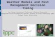 Weather Models and Pest Management Decision Timing Len Coop, Assistant Professor (Senior Research) Integrated Plant Protection Center, Botany & Plant Pathology