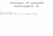 1 Concepts of growth& development II ORTD 431, lecture 4 Pages 35-48, 94-98, 108-112 3 rd addition Proffit