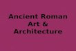 Ancient Roman Art & Architecture. Etruscan Civilization