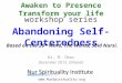 Abandoning Self- Centeredness Awaken to Presence Transform your life workshop series  Dr. M. Omar December 2012, Orlando Based on
