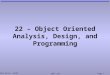 Mark Dixon, SoCCE SOFT 131Page 1 22 – Object Oriented Analysis, Design, and Programming