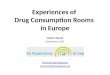 Experiences of Drug Consumption Rooms in Europe Cedric Charvet Coordinator DCR  ccharvet@derengboog.org