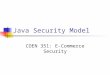 Java Security Model COEN 351: E-Commerce Security