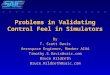 Problems in Validating Control Feel in Simulators By T. Scott Davis Aerospace Engineer, Member AIAA Timothy.S.Davis@saic.com Bruce Hildreth Bruce.Hildreth@saic.com
