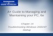 A+ Guide to Managing and Maintaining your PC, 6e Chapter 14 Troubleshooting Windows 2000/XP Startup
