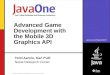 Java.sun.com/javaone/sf | 2004 JavaOne SM Conference | Session TS-2121 1 Advanced Game Development with the Mobile 3D Graphics API Tomi Aarnio, Kari Pulli