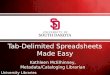 University Libraries Tab-Delimited Spreadsheets Made Easy Kathleen McElhinney, Metadata/Cataloging Librarian