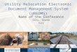 Utility Relocation Electronic Document Management System (UREDMS) Name of the Conference City, State Date Utility Relocation Electronic Document Management