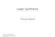Courtesy RK Brayton (UCB) and A Kuehlmann (Cadence) 1 Logic Synthesis Timing Analysis