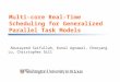 Multi-core Real-Time Scheduling for Generalized Parallel Task Models Abusayeed Saifullah, Kunal Agrawal, Chenyang Lu, Christopher Gill