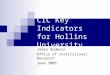 CIC Key Indicators for Hollins University Jamie Redwine Office of Institutional Research June 2005