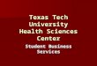Student Business Services Texas Tech University Health Sciences Center