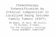 Chemotherapy Intensification by Interval Compression in Localized Ewing Sarcoma Family Tumors (ESFT) RB Womer, DC West, MD Krailo, PS Dickman, B Pawel,
