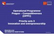 Operational Programme Prague – Competitiveness (OPPC) Priority axis 3 Innovation and entrepreneurship 18th October 2011 PRAGUE & EU WE INVEST IN YOUR FUTURE