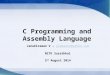 C Programming and Assembly Language Janakiraman V – jramaanv@yahoo.comjramaanv@yahoo.com NITK Surathkal 2 nd August 2014