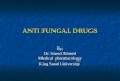 ANTI FUNGAL DRUGS By; Dr. Saeed Ahmed Medical pharmacology King Saud University