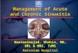 Management of Acute and Chronic Sinusitis Bastaninejad, Shahin, MD, ORL & HNS, TUMS Amiralam Hospital