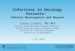 Infections in Oncology Patients: Febrile Neutropenia and Beyond Corey Casper, MD MPH Vaccine and Infectious Disease Division, Fred Hutchinson Cancer Research