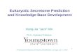 1 Eukaryotic Secretome Prediction and Knowledge-Base Development Xiang-Jia “Jack” Min Ph.D., Assistant Professor 2 nd International Conferences on Proteomics