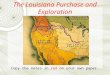 The Louisiana Purchase and Exploration Copy the notes in red on your own paper