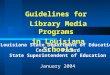 Guidelines for Library Media Programs in Louisiana Schools Louisiana State Department of Education Cecil J. Picard State Superintendent of Education January