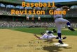 Baseball Revision Game Matt Nicoll Napier Boys’ High School 2007