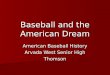 Baseball and the American Dream American Baseball History Arvada West Senior High Thomson