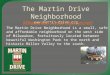 The Martin Drive Neighborhood  Milwaukee’s best kept secret! The Martin Drive Neighborhood is a small,  safe and affordable neighborhood