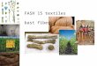 FASH 15 textiles bast fibers. bast fibers come from the stem of the plant, near the outer edge harvested: by hand where labor is cheap by pulling up entire