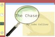 The Chaser By John Collier. Debate Biographical Sketch of John Collier Pre-reading questions Structure analysis of the Text Questions for comprehension