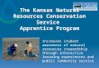 The Kansas Natural Resources Conservation Service Apprentice Program Increases student awareness of natural resources stewardship through interactive learning