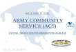 WELCOME TO THE ARMY COMMUNITY SERVICE (ACS) TOTAL ARMY SPONSORSHIP PROGRAM